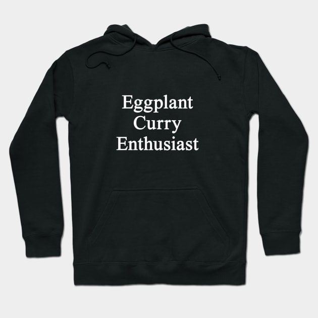 Eggplant Curry Enthusiast Hoodie by chrisdubrow
